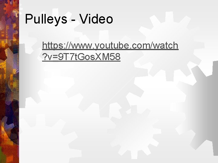 Pulleys - Video https: //www. youtube. com/watch ? v=9 T 7 t. Gos. XM