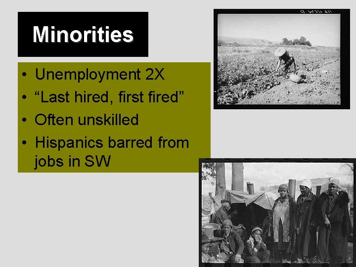 Minorities • • Unemployment 2 X “Last hired, first fired” Often unskilled Hispanics barred