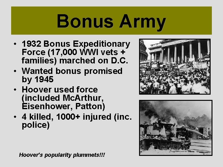 Bonus Army • 1932 Bonus Expeditionary Force (17, 000 WWI vets + families) marched