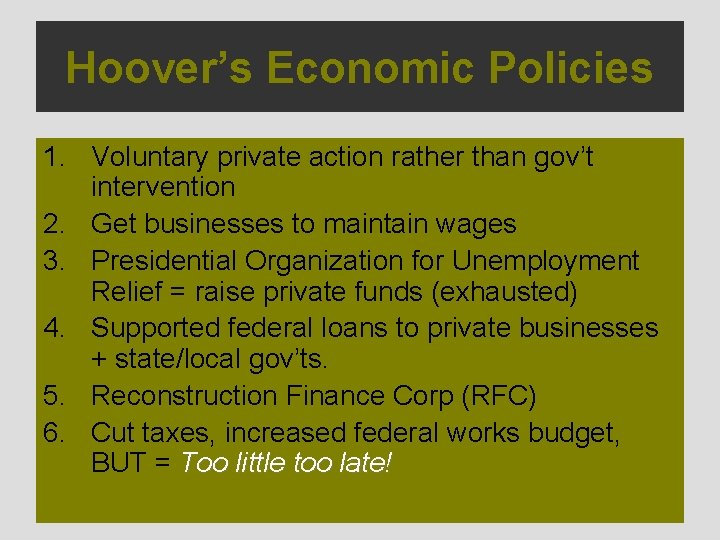 Hoover’s Economic Policies 1. Voluntary private action rather than gov’t intervention 2. Get businesses