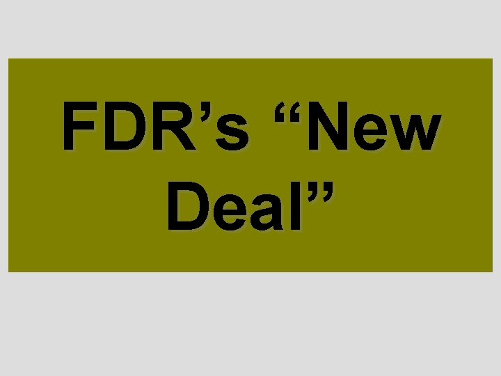 FDR’s “New Deal” 