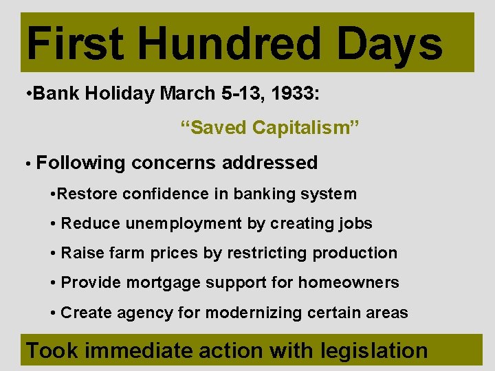 First Hundred Days • Bank Holiday March 5 -13, 1933: “Saved Capitalism” • Following