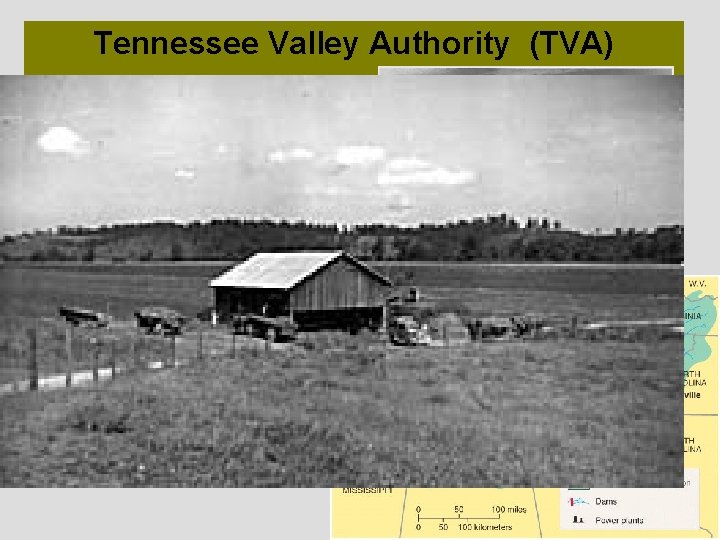 Tennessee Valley Authority (TVA) 1933 1. Provide economic development in Tennessee Valley 2. Flooded