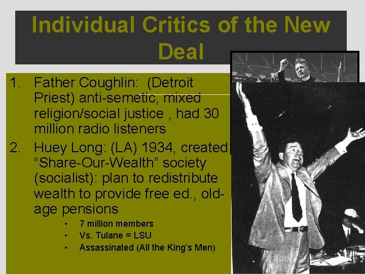 Individual Critics of the New Deal 1. Father Coughlin: (Detroit Priest) anti-semetic, mixed religion/social