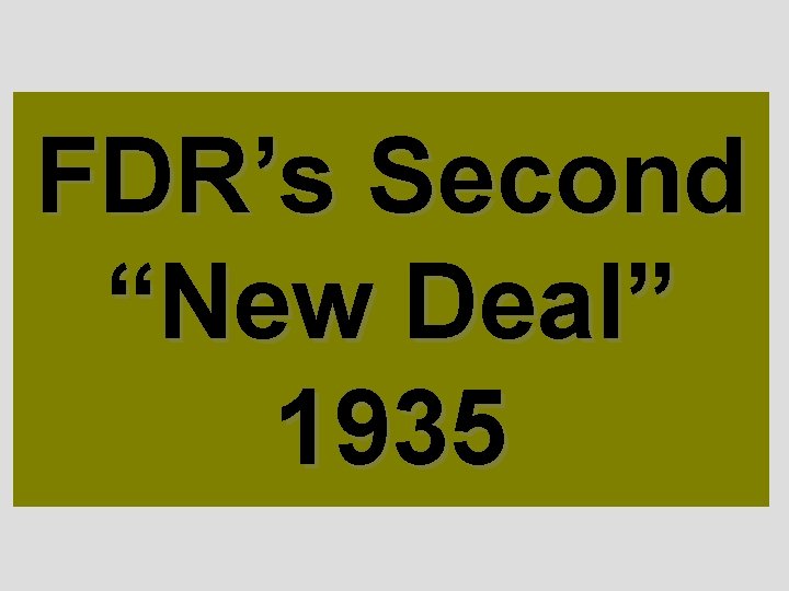 FDR’s Second “New Deal” 1935 