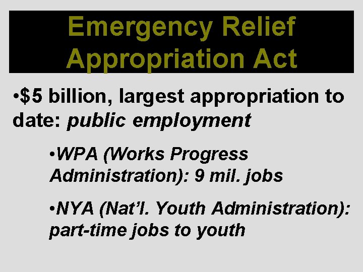 Emergency Relief Appropriation Act • $5 billion, largest appropriation to date: public employment •