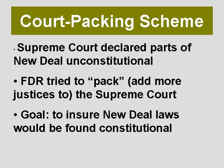 Court-Packing Scheme Supreme Court declared parts of New Deal unconstitutional • • FDR tried