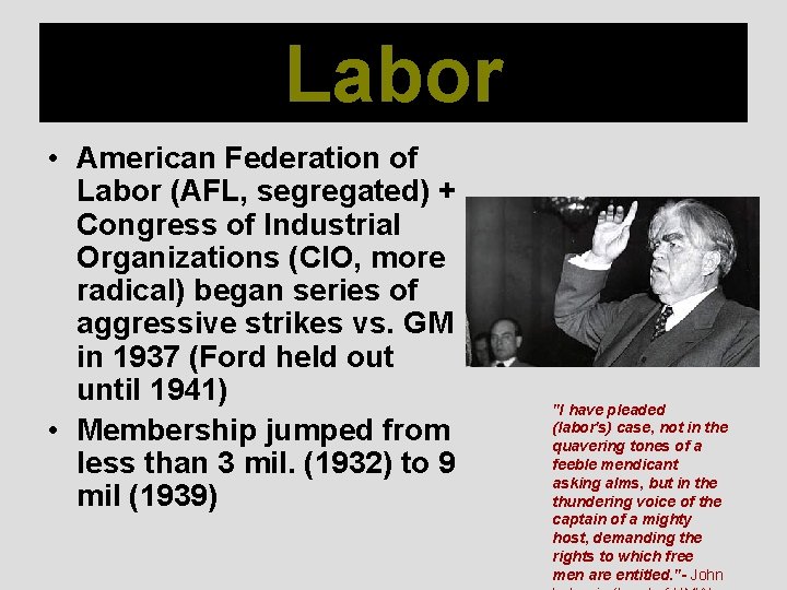 Labor • American Federation of Labor (AFL, segregated) + Congress of Industrial Organizations (CIO,