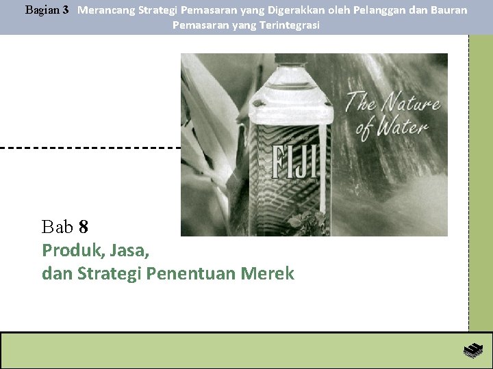 Bagian 3 Merancang Strategi Pemasaran yang Digerakkan oleh Pelanggan dan Bauran Pemasaran yang Terintegrasi