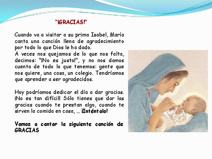 “¡GRACIAS!” Cuando va a visitar a su prima Isabel, María canta una canción llena