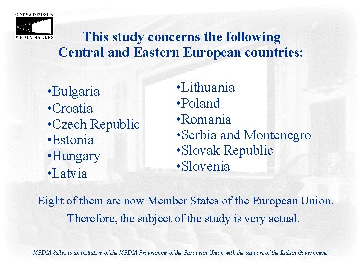 This study concerns the following Central and Eastern European countries: • Bulgaria • Croatia