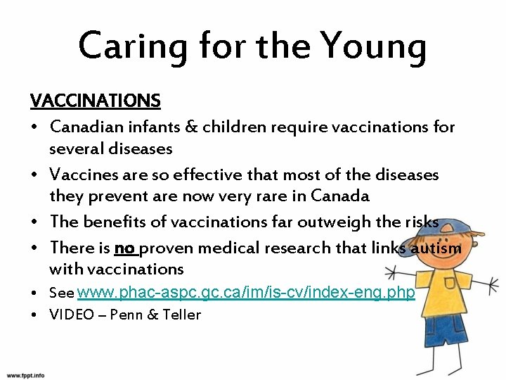 Caring for the Young VACCINATIONS • Canadian infants & children require vaccinations for several