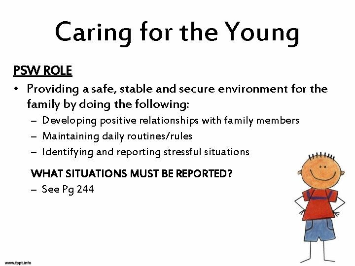 Caring for the Young PSW ROLE • Providing a safe, stable and secure environment