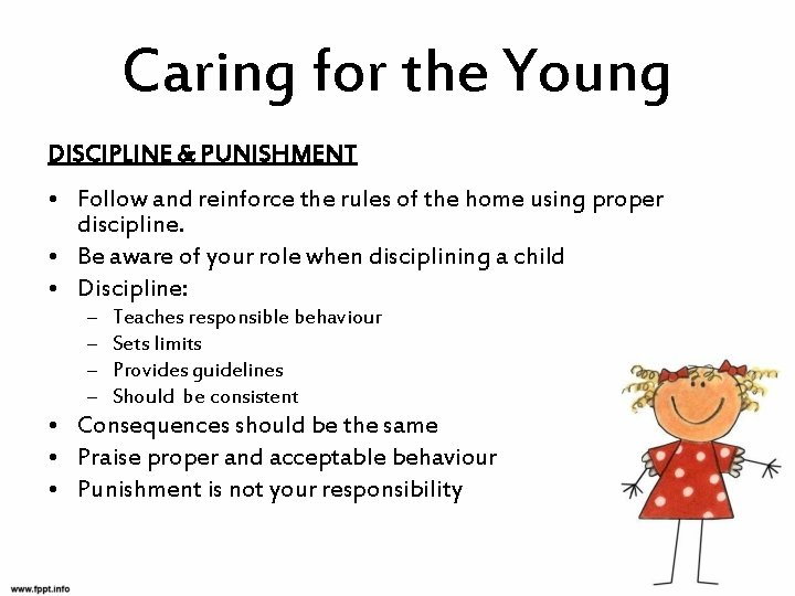 Caring for the Young DISCIPLINE & PUNISHMENT • Follow and reinforce the rules of