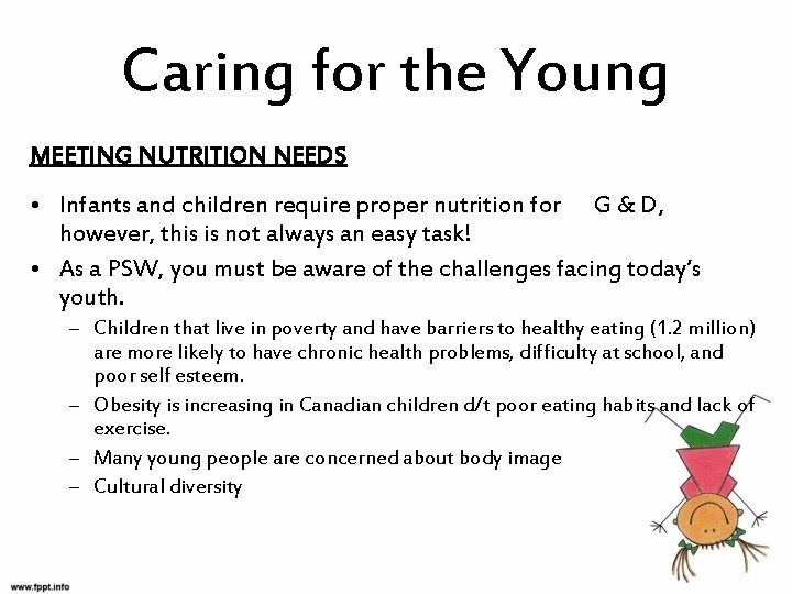 Caring for the Young MEETING NUTRITION NEEDS • Infants and children require proper nutrition