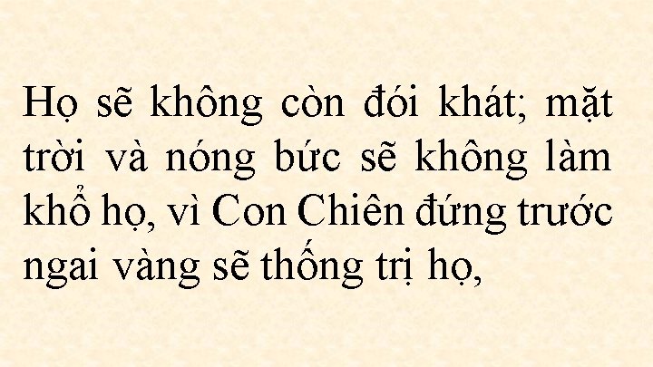 Họ sẽ không còn đói khát; mặt trời và nóng bức sẽ không làm