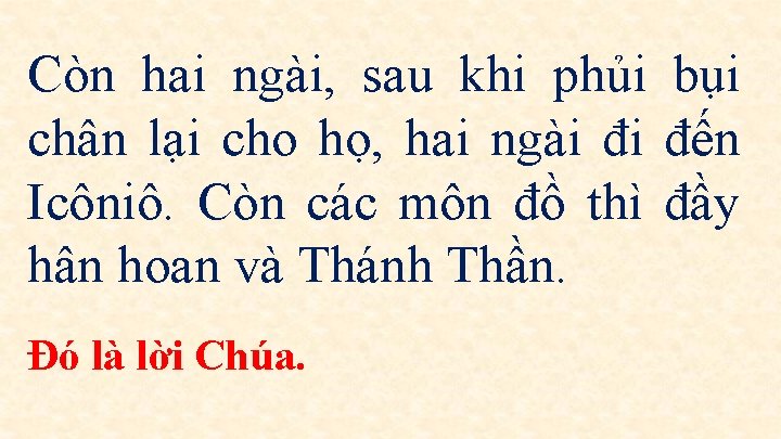 Còn hai ngài, sau khi phủi bụi chân lại cho họ, hai ngài đi