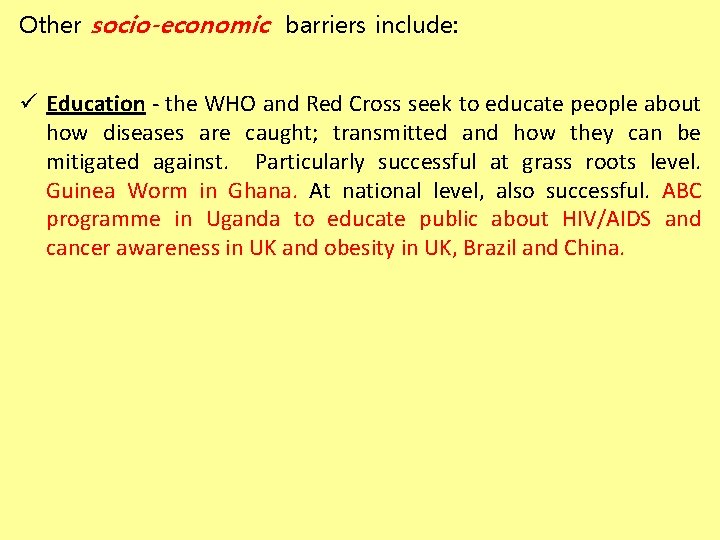 Other socio-economic barriers include: ü Education - the WHO and Red Cross seek to