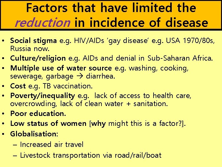 Factors that have limited the reduction in incidence of disease • Social stigma e.