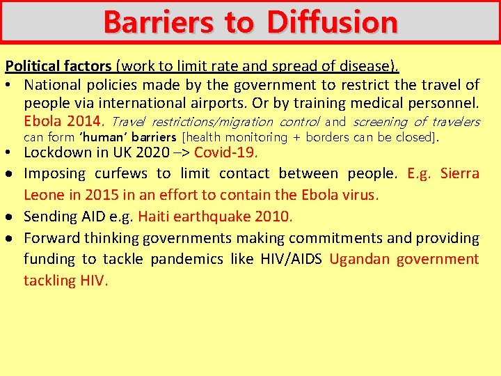 Barriers to Diffusion Political factors (work to limit rate and spread of disease). •