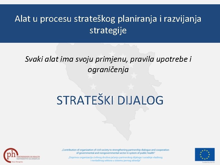 Alat u procesu strateškog planiranja i razvijanja strategije Svaki alat ima svoju primjenu, pravila