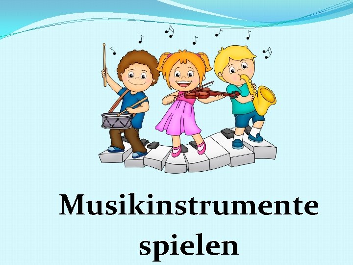 Musikinstrumente spielen 