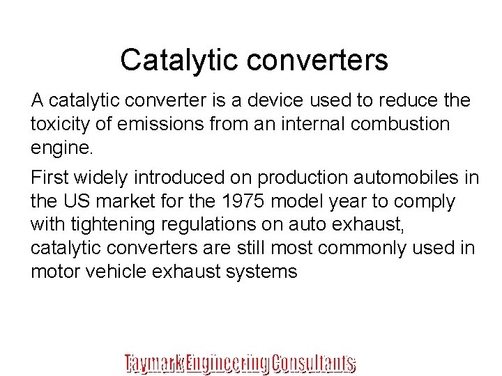 Catalytic converters A catalytic converter is a device used to reduce the toxicity of