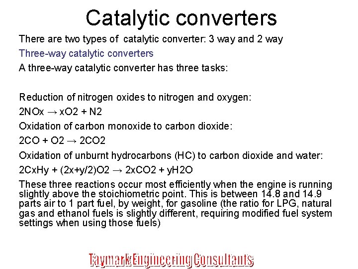 Catalytic converters There are two types of catalytic converter: 3 way and 2 way