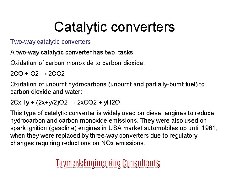 Catalytic converters Two-way catalytic converters A two-way catalytic converter has two tasks: Oxidation of