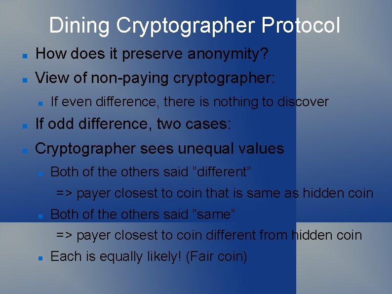 Dining Cryptographer Protocol How does it preserve anonymity? View of non-paying cryptographer: If even