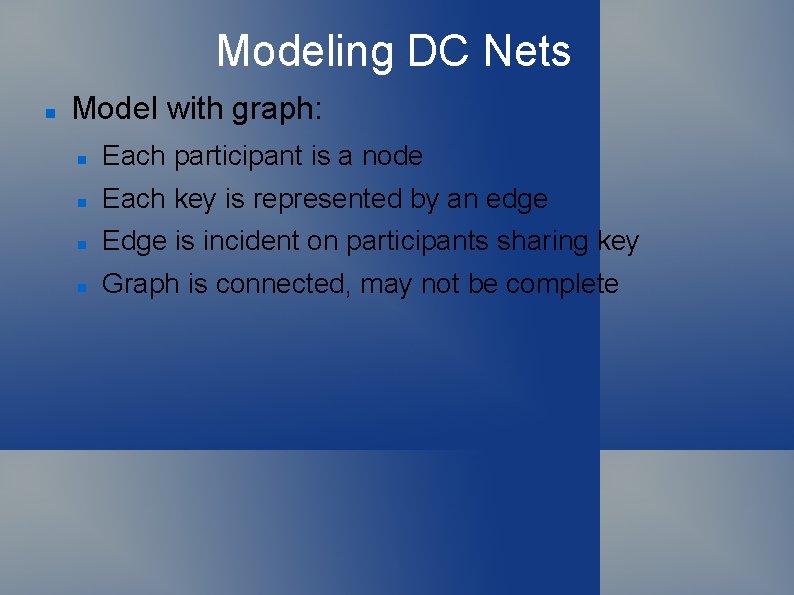 Modeling DC Nets Model with graph: Each participant is a node Each key is
