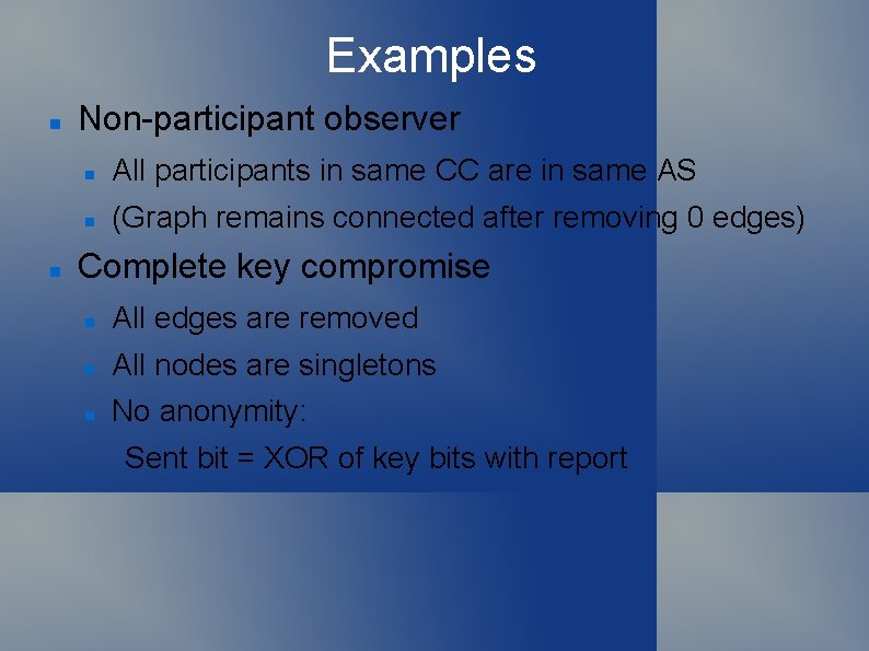 Examples Non-participant observer All participants in same CC are in same AS (Graph remains