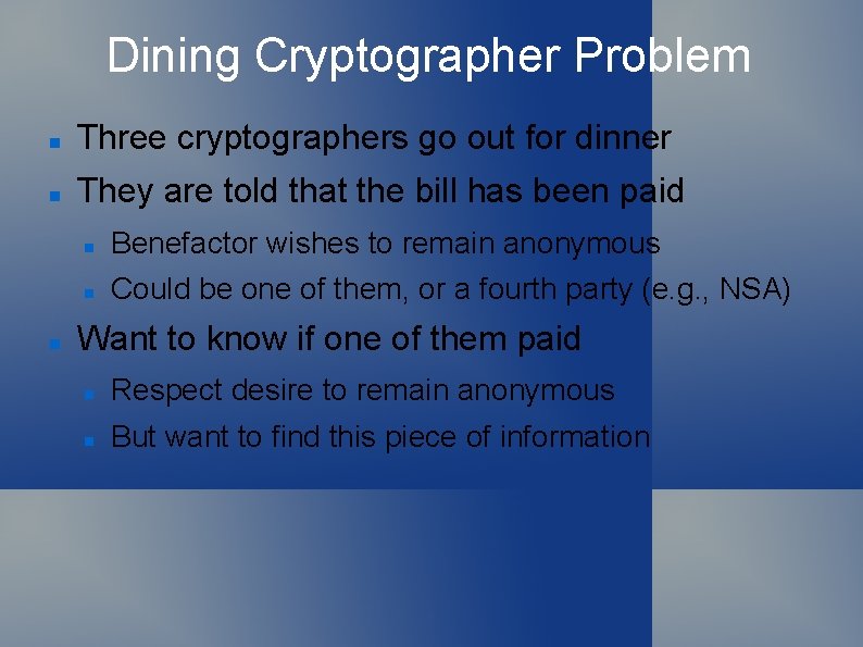 Dining Cryptographer Problem Three cryptographers go out for dinner They are told that the