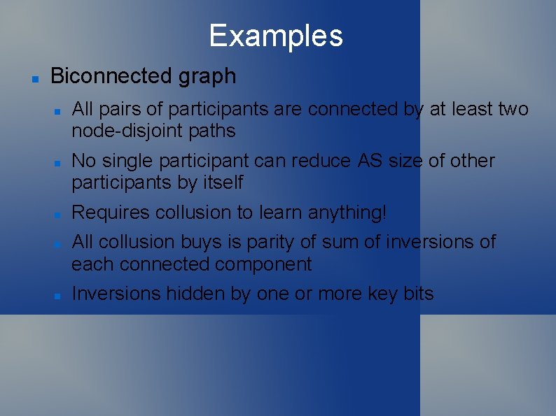 Examples Biconnected graph All pairs of participants are connected by at least two node-disjoint