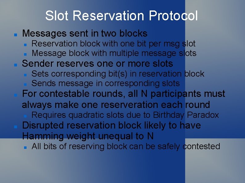 Slot Reservation Protocol Messages sent in two blocks Sender reserves one or more slots