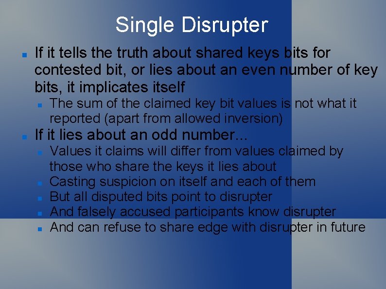 Single Disrupter If it tells the truth about shared keys bits for contested bit,