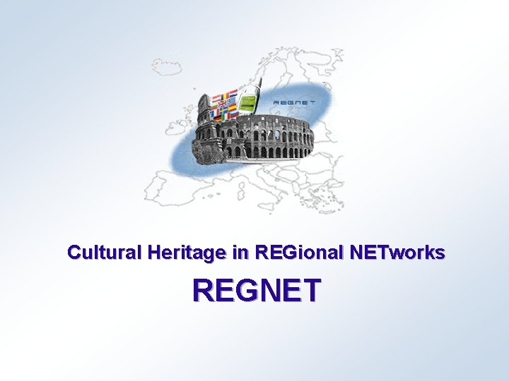 Cultural Heritage in REGional NETworks REGNET 