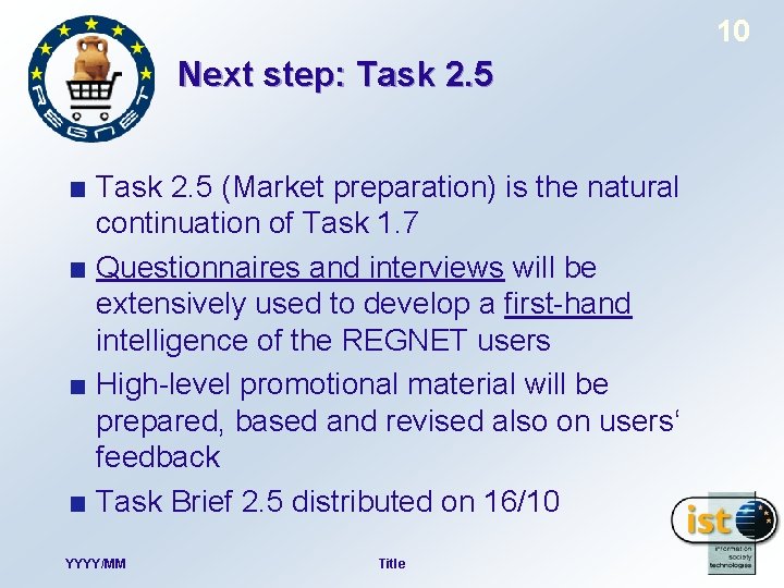 10 Next step: Task 2. 5 (Market preparation) is the natural continuation of Task