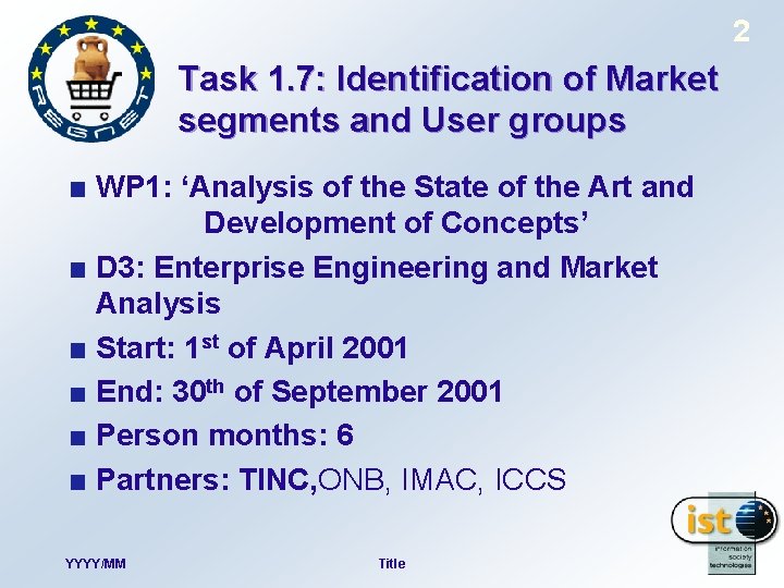 2 Task 1. 7: Identification of Market segments and User groups WP 1: ‘Analysis