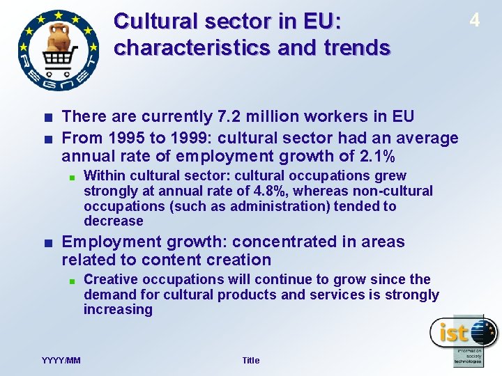 Cultural sector in EU: characteristics and trends There are currently 7. 2 million workers