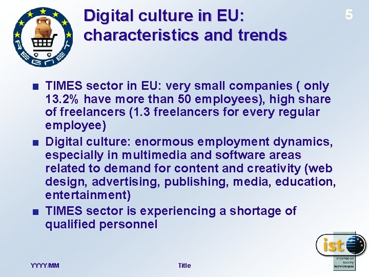 Digital culture in EU: characteristics and trends TIMES sector in EU: very small companies