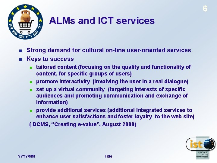 6 ALMs and ICT services Strong demand for cultural on-line user-oriented services Keys to