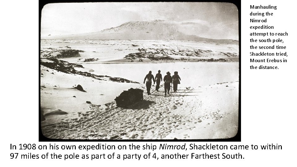 Manhauling during the Nimrod expedition attempt to reach the south pole, the second time