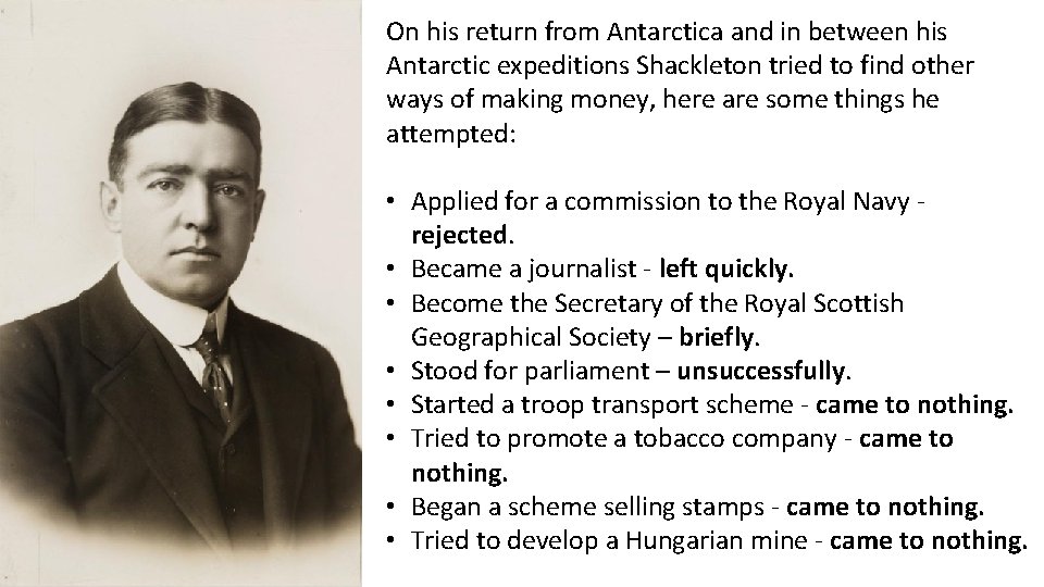 On his return from Antarctica and in between his Antarctic expeditions Shackleton tried to