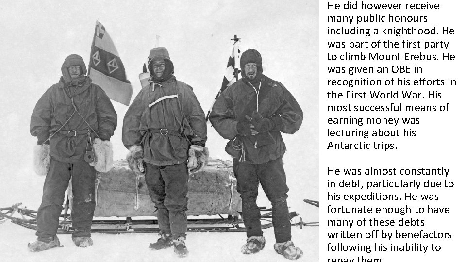 He did however receive many public honours including a knighthood. He was part of