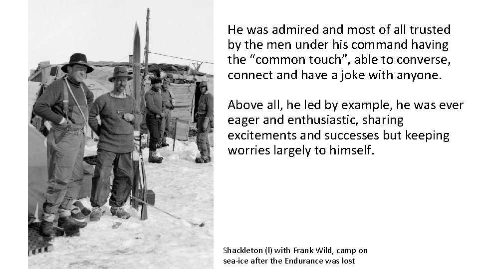 He was admired and most of all trusted by the men under his command