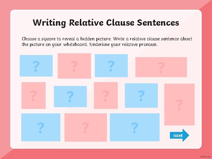 Writing Relative Clause Sentences Choose a square to reveal a hidden picture. Write a