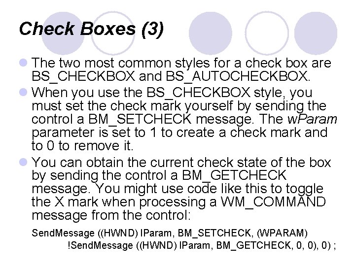 Check Boxes (3) l The two most common styles for a check box are