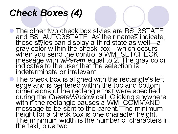 Check Boxes (4) l The other two check box styles are BS_3 STATE and