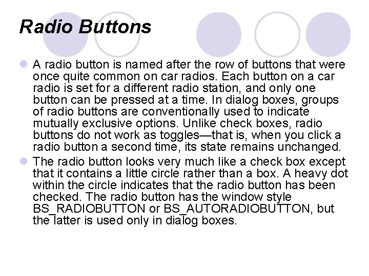 Radio Buttons l A radio button is named after the row of buttons that